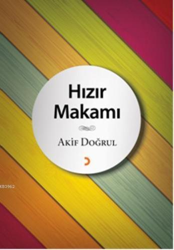 Hızır Makamı | Akif Doğrul | Cinius Yayınları