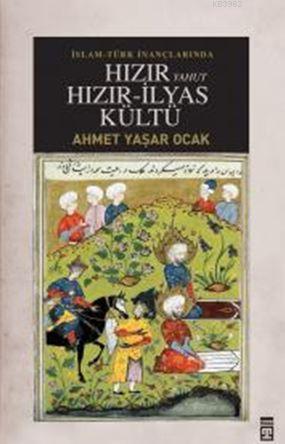 Hızır Yahut Hızır İlyas Kültü | Ahmet Yaşar Ocak | Timaş Tarih