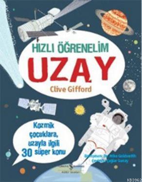 Hızlı Öğrenelim Uzay | Clive Gifford | Türkiye İş Bankası Kültür Yayın