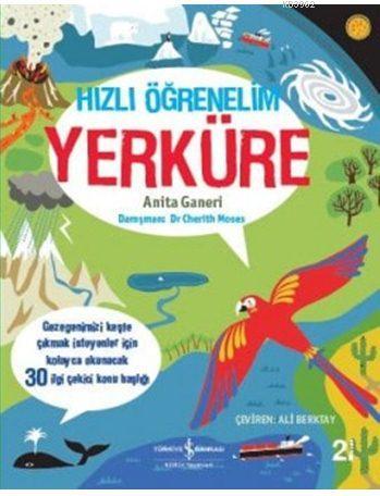 Hızlı Öğrenelim - Yerküre | Anita Ganeri | Türkiye İş Bankası Kültür Y