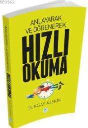 Hızlı Okuma; Anlayarak ve Öğrenerek | Turgay Keskin | Maviçatı Yayınla