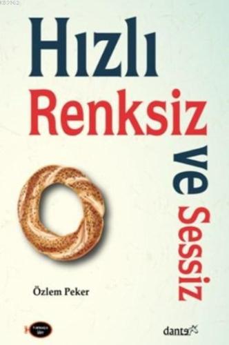 Hızlı Renksiz Ve Sessiz | Özlem Peker | Dante Yayınları