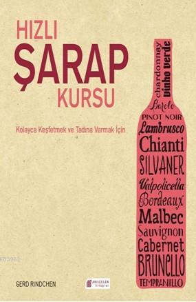 Hızlı Şarap Kursu; Kolayca Keşfetmek ve Tadına Varmak İçin | Gerd Rind