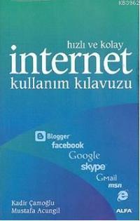 Hızlı ve Kolay İnternet Kullanım Kılavuzu | Kadir Çamoğlu | Alfa Basım