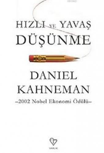 Hızlı ve Yavaş Düşünme | Daniel Kahneman | Varlık Yayınları