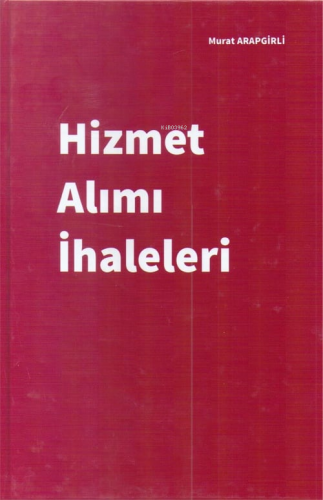 Hizmet Alımı İhaleleri | Murat Arapgirli | Yazarın Kendi Yayını