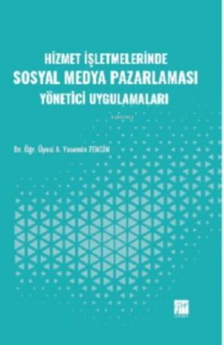 Hizmet İşletmelerinde Sosyal Medya Pazarlaması Yönetici Uygulamaları |