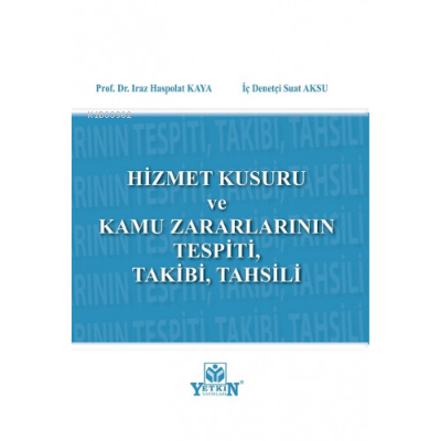 Hizmet Kurusu ve Kamu Zararlarının Tespiti, Takibi, Tahsili | Iraz Has