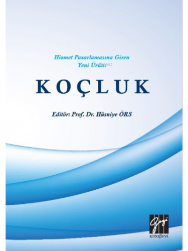 Hizmet Pazarlamasına Giren Yeni Ürün: Koçluk | Hüsniye Örs | Gazi Kita