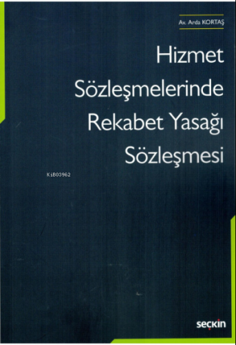 Hizmet Sözleşmelerinde Rekabet Yasağı Sözleşmesi | Arda Kortaş | Seçki