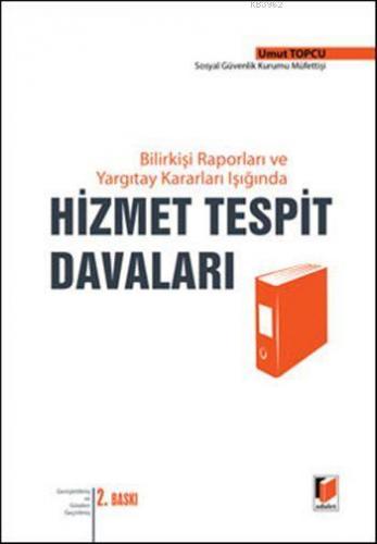 Hizmet Tespit Davaları; Bilirkişi Raporları Ve Yargıtay Kararları Işığ