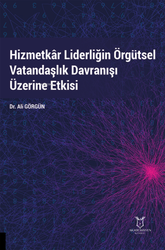 Hizmetkâr Liderliğin Örgütsel Vatandaşlık Davranışı Üzerine Etkisi | A