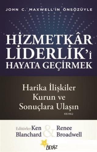 Hizmetkar Liderlik'i Hayata Geçirmek | Renee Broadwell | Beyaz Yayınla