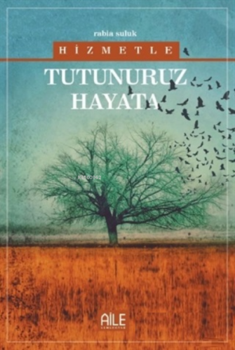 Hizmetle Tutunuruz Hayata | Rabİa Suluk | Semerkand Yayınları