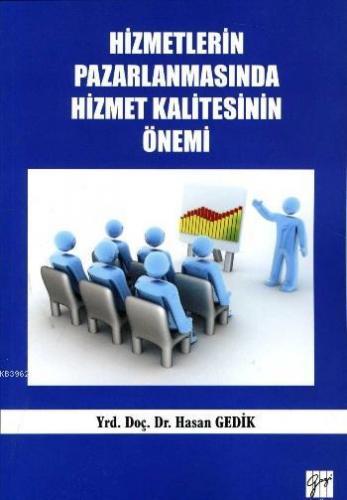 Hizmetlerin Pazarlanmasında Hizmet Kalitesinin Önemi | Hasan Gedik | G