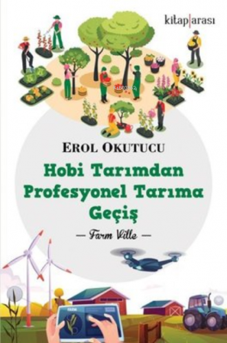 Hobi Tarımdan Profesyonel Tarıma Geçiş | Erol Okutucu | Kitap Arası