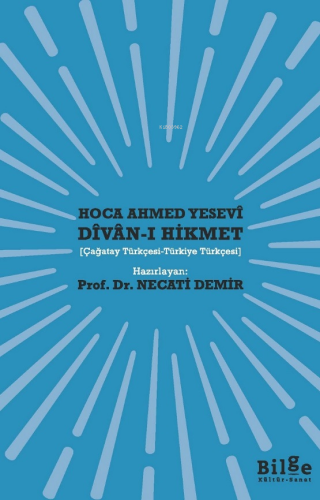 Hoca Ahmed Yesevî Dîvan-ı Hikmet ;(Çağatay Türkçesi-Türkiye Türkçesi) 