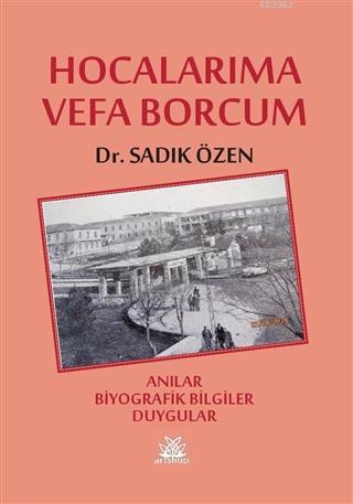 Hocalarıma Vefa Borcum | Sadık Özen | Artshop Yayıncılık