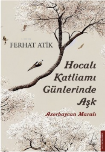 Hocalı Katliamı Günlerinde Aşk;Azerbaycan Maralı | Ferhat Atik | Deste