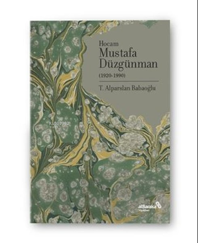 Hocam Mustafa Düzgünman (1920-1990) | Alparslan Babaoğlu | Albaraka Ya