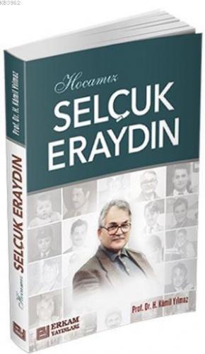 Hocamız Selçuk Eraydın | Prof.Dr. Hasan Kamil Yılmaz | Erkam Yayınları