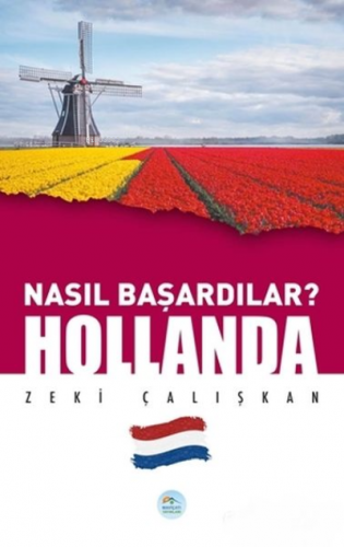 Hollanda - Nasıl Başardılar? | Zeki Çalışkan | Maviçatı Yayınları