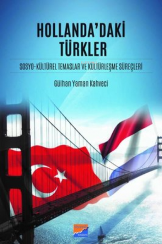 Hollanda'daki Türkler ;Sosyo-Kültürel Temaslar ve Kültürleşme Süreçler