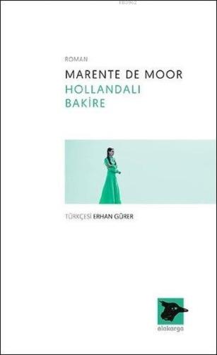 Hollandalı Bakire | Marente De Moor | Alakarga Sanat Yayınları