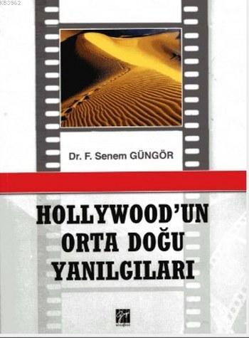 Hollywod'un Orta Doğu Yanılgıları | Senem Güngör | Gazi Kitabevi