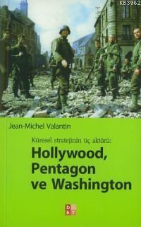 Hollywood, Pentagon ve Washıngton / Küresel Stratejinin Üç Aktörü | Je