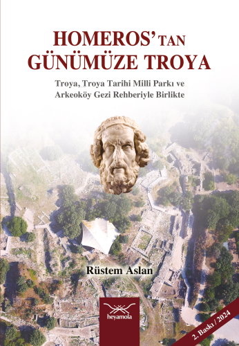 Homeros’tan Günümüze Troya | Rüstem Aslan | Heyamola Yayınları