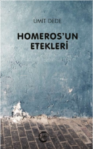 Homeros’un Etekleri | Ümit Dede | Sıfır Yayınları