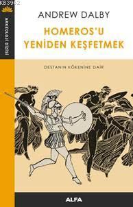 Homeros'u Yeniden Keşfetmek; Destanın Kökenine Dair | Andrew Dalby | A