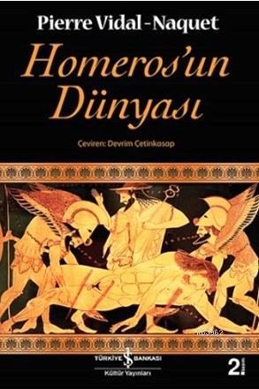 Homeros'un Dünyası | Pierre Vidal-Naguet | Türkiye İş Bankası Kültür Y