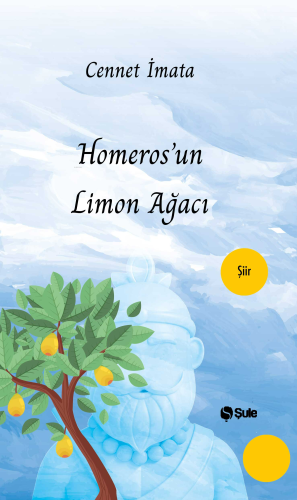 Homeros'un Limon Ağacı | Cennet İmata | Şule Yayınları