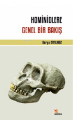 Hominidlere Genel Bir Bakış | Derya Eryılmaz | Kriter Yayınları