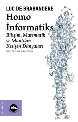 Homo İnformatiks - Bilişim Matematik ve Mantığın Kesişen Dünyaları | L