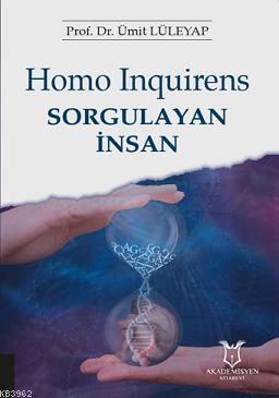 Homo Inquirens Sorgulayan İnsan | H. Ümit Lüleyap | Akademisyen Yayıne