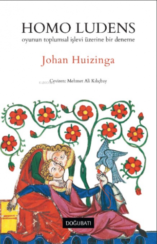 Homo Ludens;Oyunun Toplumsal İşlevi Üzerine Bir Deneme | Johan Huizing