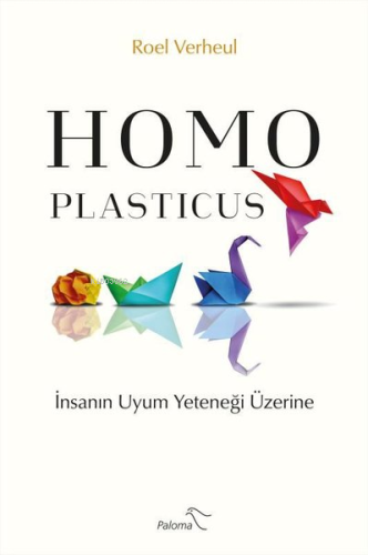 Homo Plasticus - İnsanın Uyum Yeteneği Üzerine | Roel Verheul | Paloma