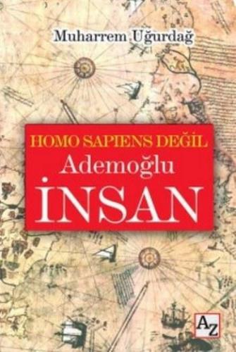 Homo Sapiens Değil Ademoğlu İnsan | Muharrem Uğurdağ | Az Kitap