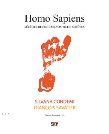 Homo Sapiens; Sürüden Devlete Milyon Yıllık Serüven | François Savatie