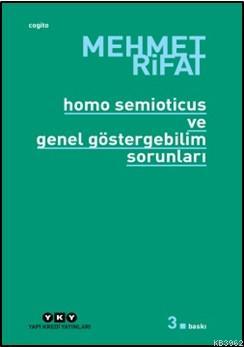 Homo Semioticus ve Genel Göstergebilim Sorunları | Mehmet Rifat | Yapı