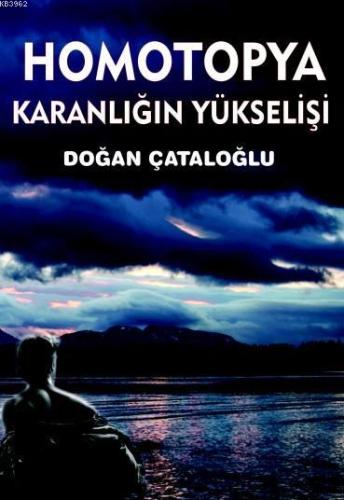 Homotopya; Karanlığın Yükselişi | Doğan Çataloğlu | Serüven Kitap