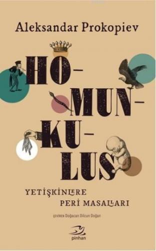 Homunkulus; Yetişkinlere Peri Masalları | Aleksandar Prokopiev | Pinha