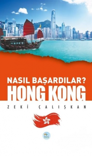 Hong Kong - Nasıl Başardılar? | Zeki Çalışkan | Maviçatı Yayınları