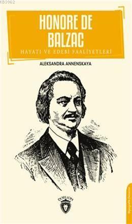 Honore De Balzac; Hayatı Ve Edebi Faaliyetleri | Aleksandra Annenskaya