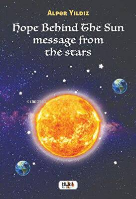 Hope Behind The Sun Message From The Stars | Alper Yıldız | Tilki Kita