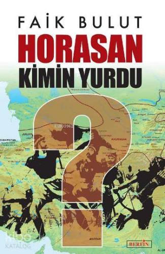 Horasan Kimin Yurdu? | Faik Bulut | Berfin Yayınları