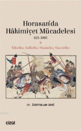 Horasan'da Hâkimiyet Mücadelesi (821- 1005); Tahiriler, Saffariler, Sa